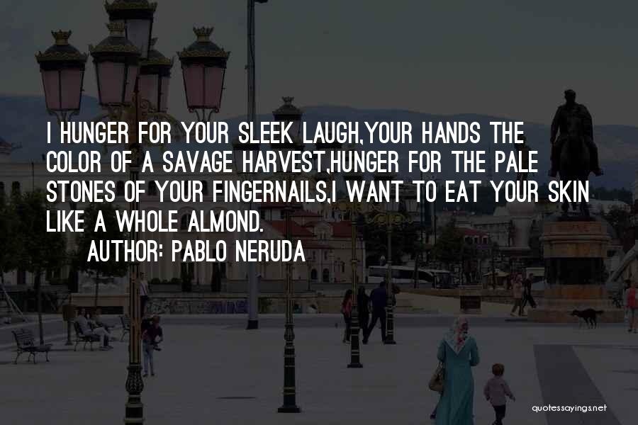 Pale Skin Quotes By Pablo Neruda