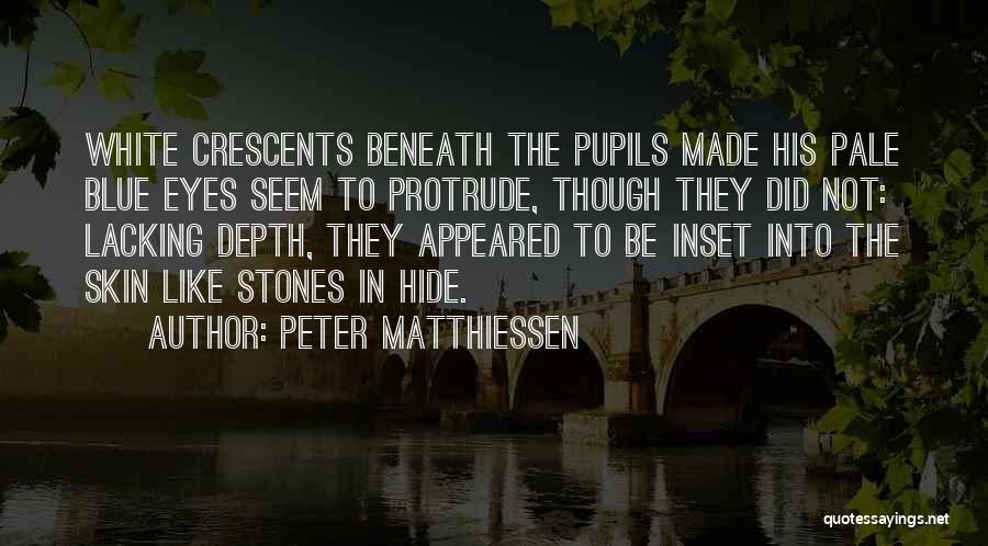 Pale Skin Quotes By Peter Matthiessen