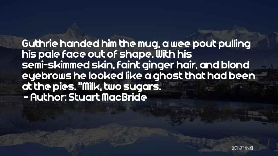 Pale Skin Quotes By Stuart MacBride