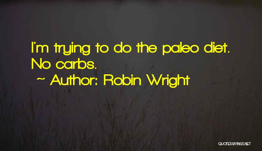 Paleo Quotes By Robin Wright