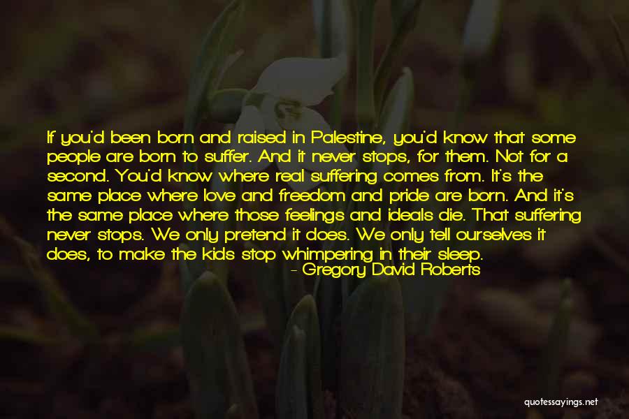 Palestine Freedom Quotes By Gregory David Roberts Palestine Freedom Quotes By Gregory David Roberts