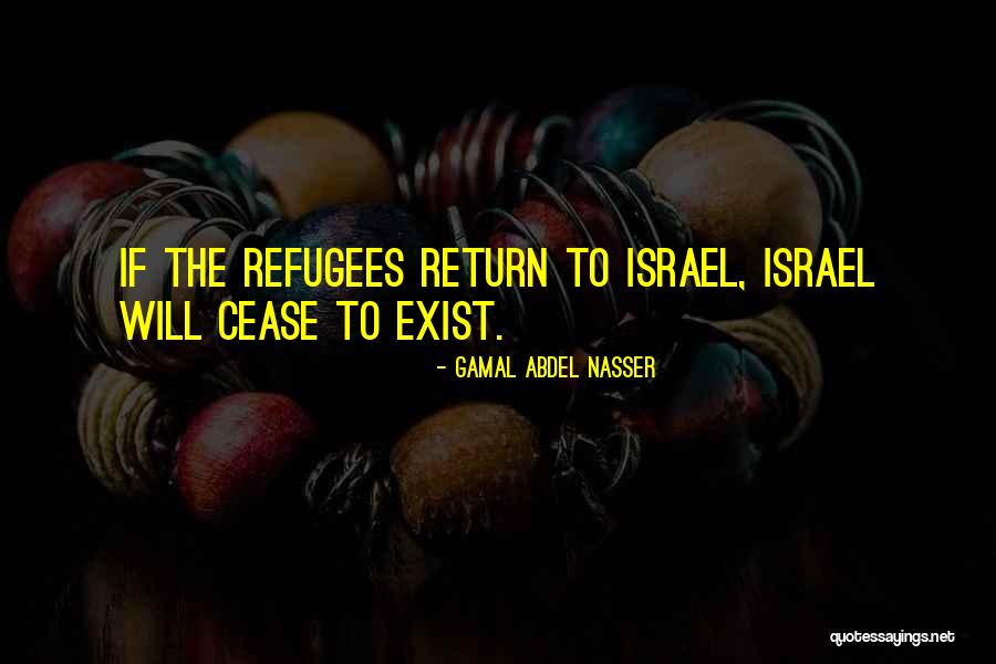 Palestinian Refugees Quotes By Gamal Abdel Nasser