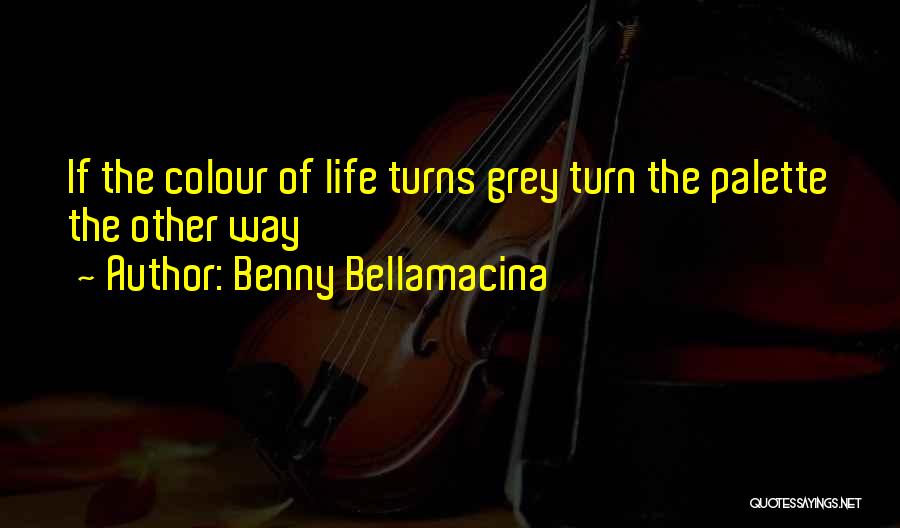 Palette Of Life Quotes By Benny Bellamacina