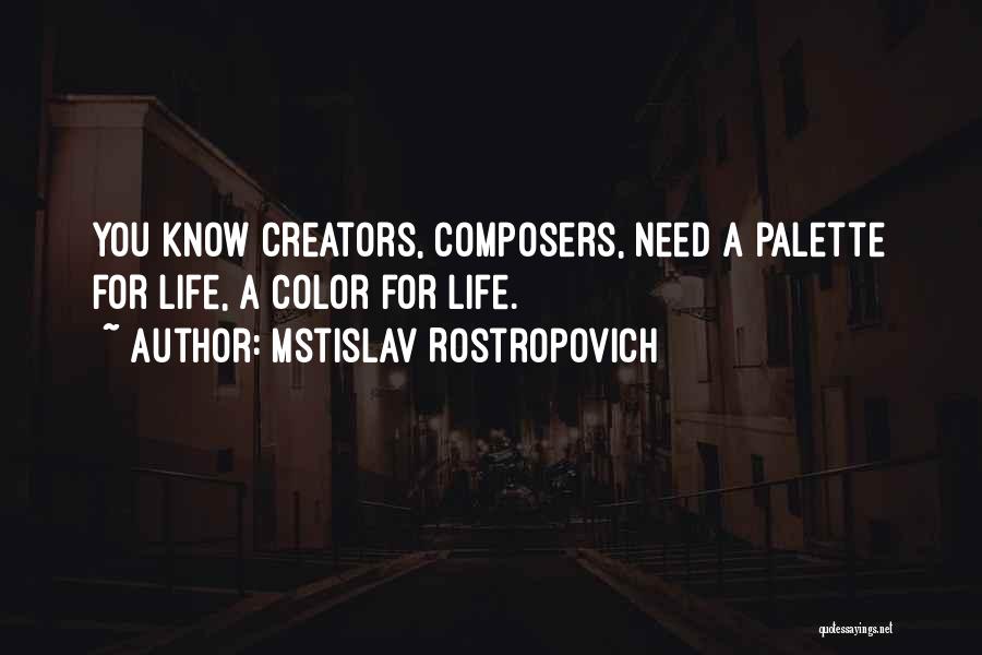 Palette Of Life Quotes By Mstislav Rostropovich