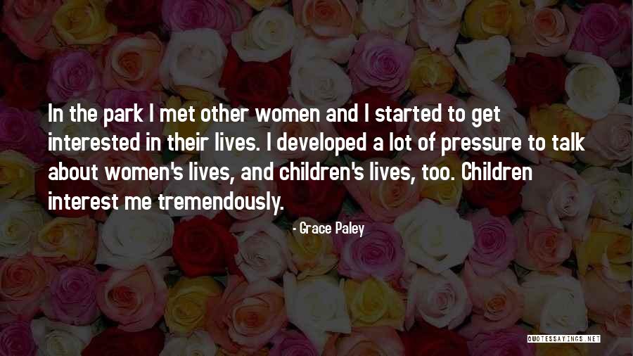 Paley Quotes By Grace Paley Paley Quotes By Grace Paley