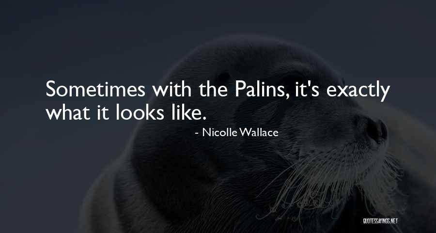 Palins Quotes By Nicolle Wallace Palins Quotes By Nicolle Wallace