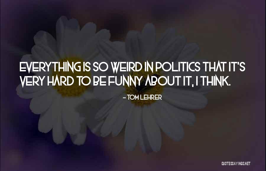 Palizas A Ladrones Quotes By Tom Lehrer
