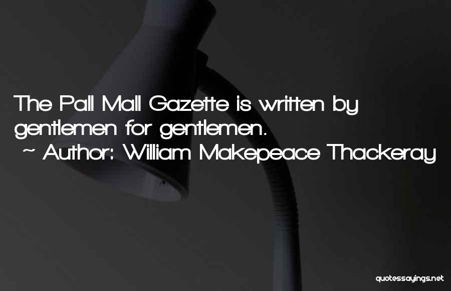 Pall Quotes By William Makepeace Thackeray