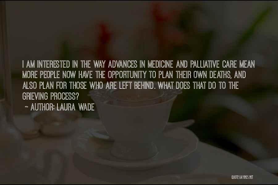 Palliative Medicine Quotes By Laura Wade