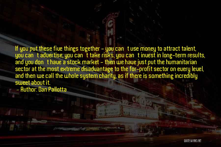 Pallotta Quotes By Dan Pallotta