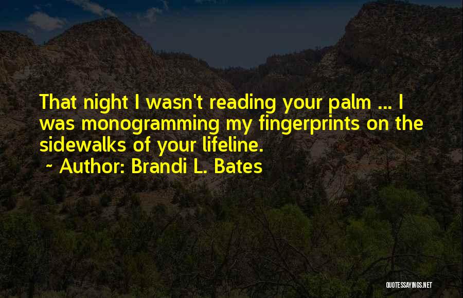 Palm Reading Quotes By Brandi L. Bates