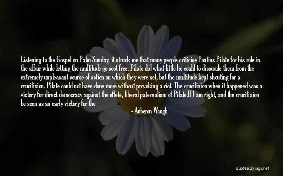 Palm Sunday Quotes By Auberon Waugh Palm Sunday Quotes By Auberon Waugh