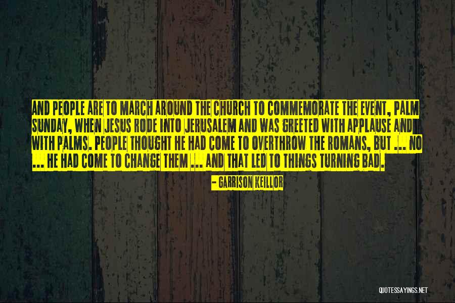 Palm Sunday Quotes By Garrison Keillor Palm Sunday Quotes By Garrison Keillor