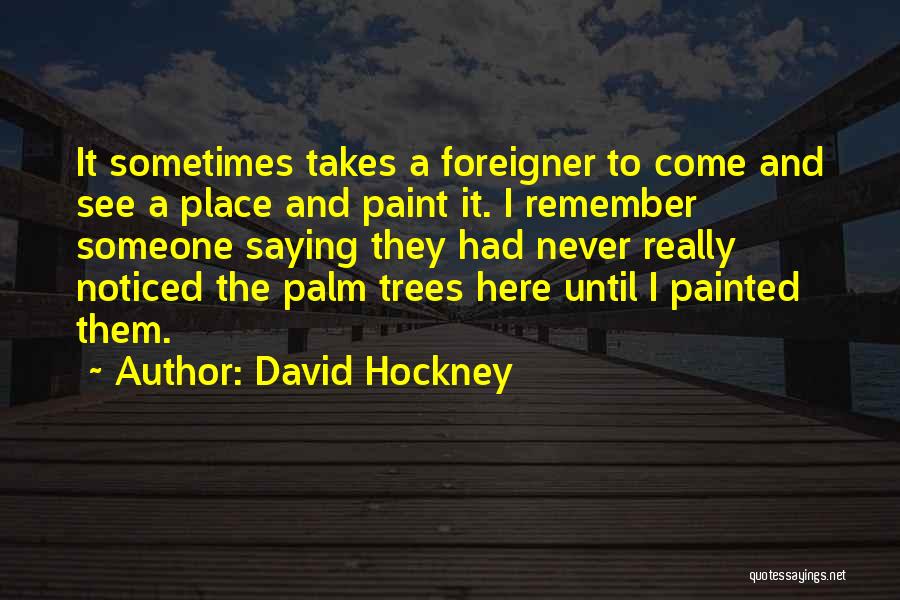 Palm Tree With Quotes By David Hockney