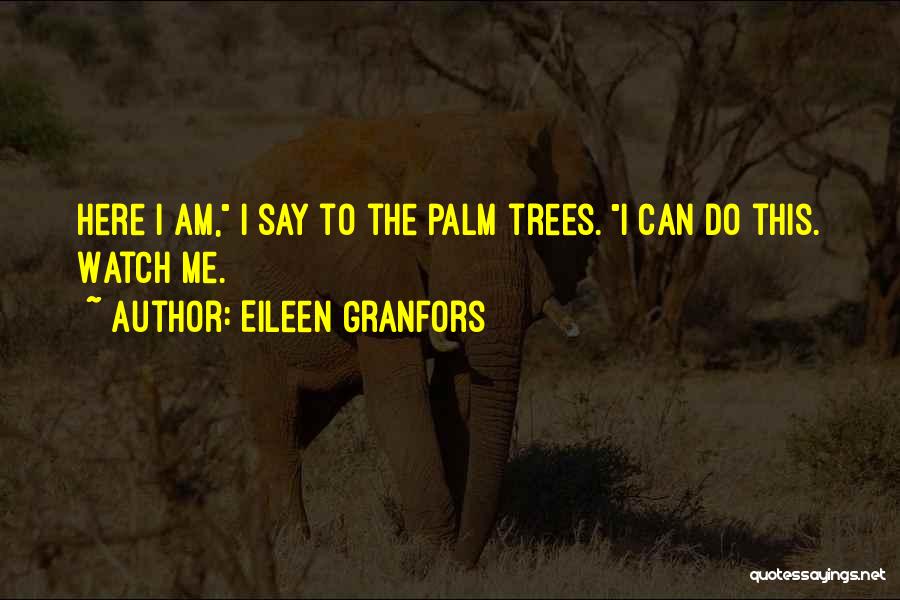 Palm Trees Quotes By Eileen Granfors