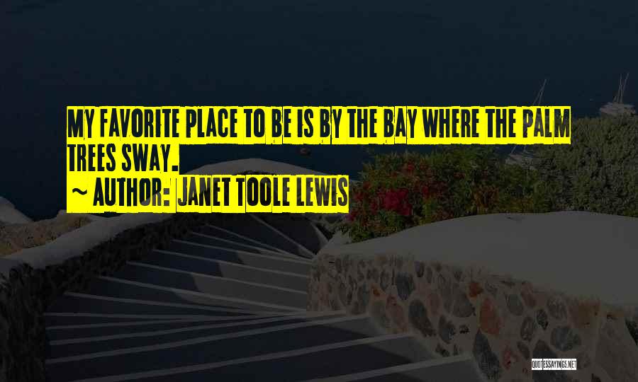 Palm Trees Quotes By Janet Toole Lewis