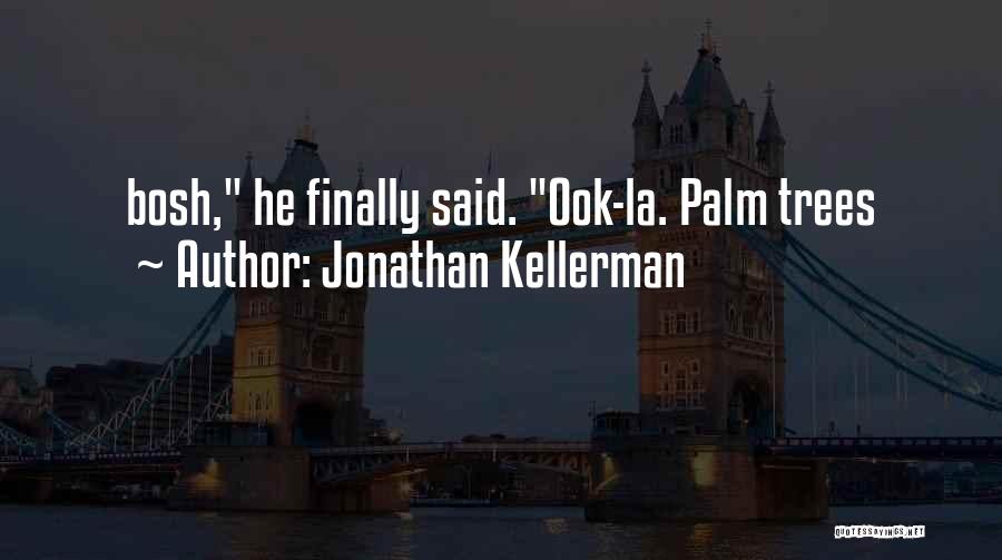 Palm Trees Quotes By Jonathan Kellerman