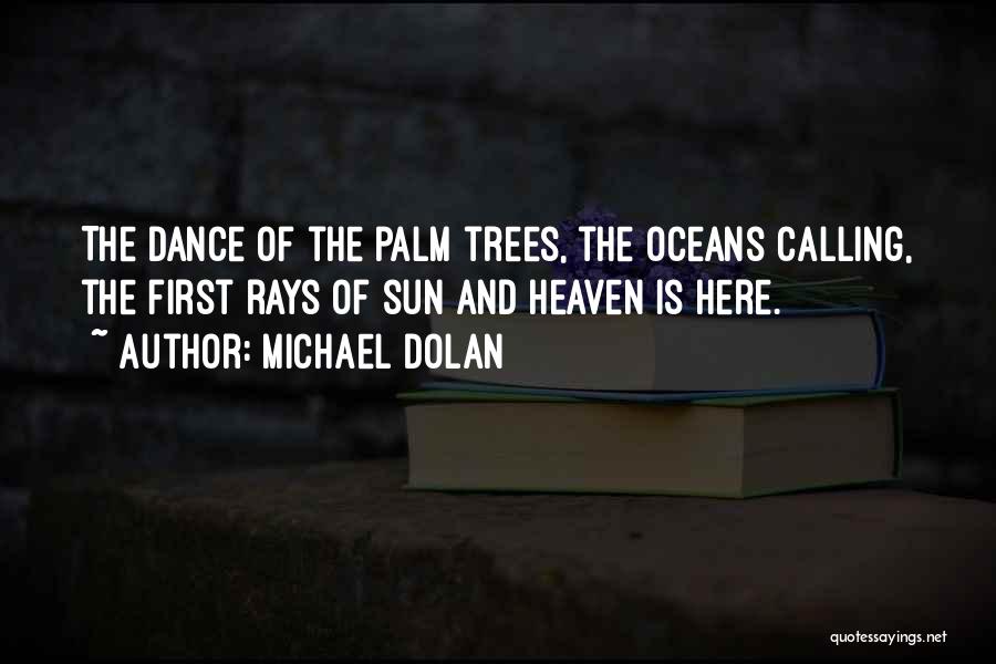 Palm Trees Quotes By Michael Dolan