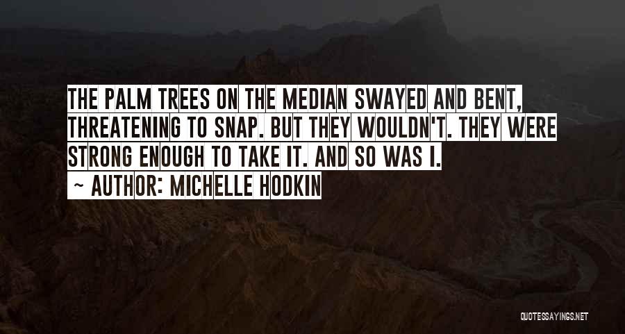 Palm Trees Quotes By Michelle Hodkin