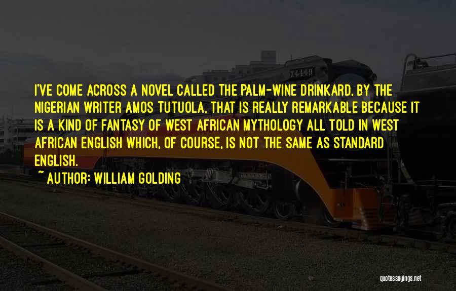Palm Wine Drinkard Quotes By William Golding