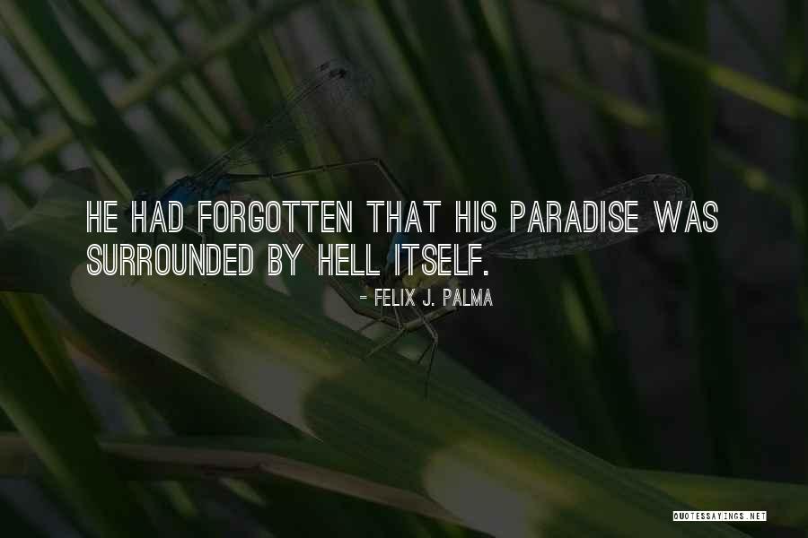 Palma Quotes By Felix J. Palma