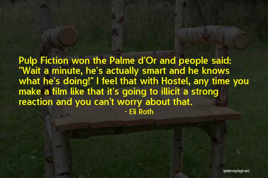 Palme Quotes By Eli Roth Palme Quotes By Eli Roth