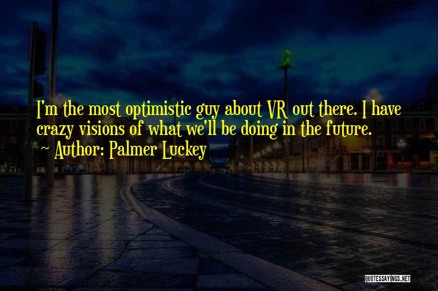 Palmer Luckey Quotes 727958