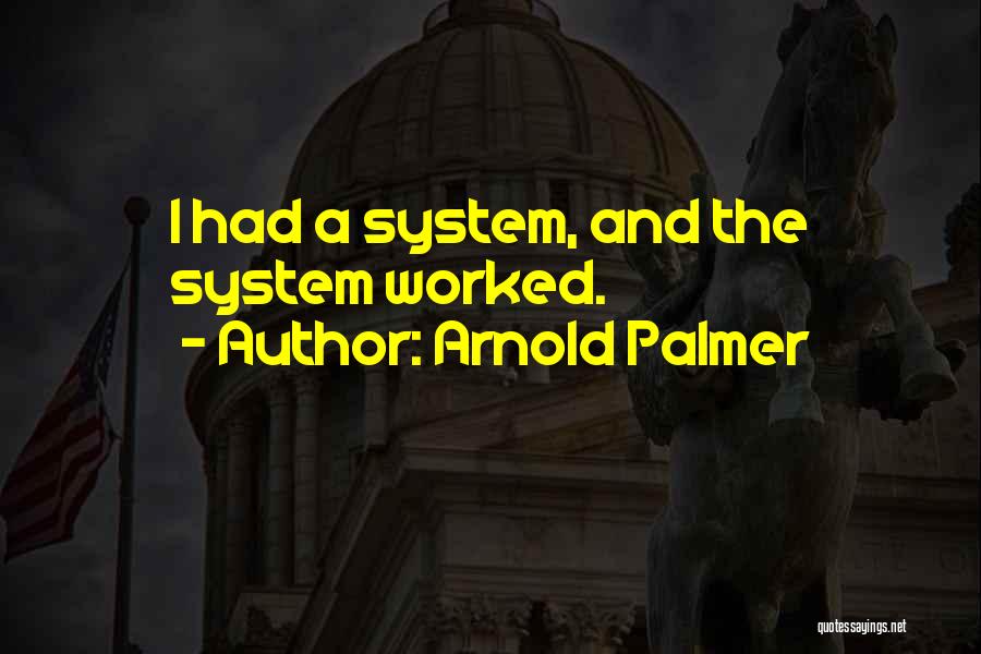 Palmer Quotes By Arnold Palmer