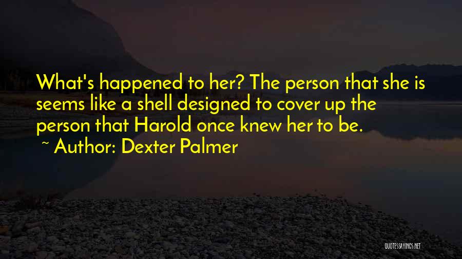 Palmer Quotes By Dexter Palmer