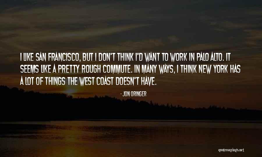 Palo Alto Best Quotes By Jon Oringer