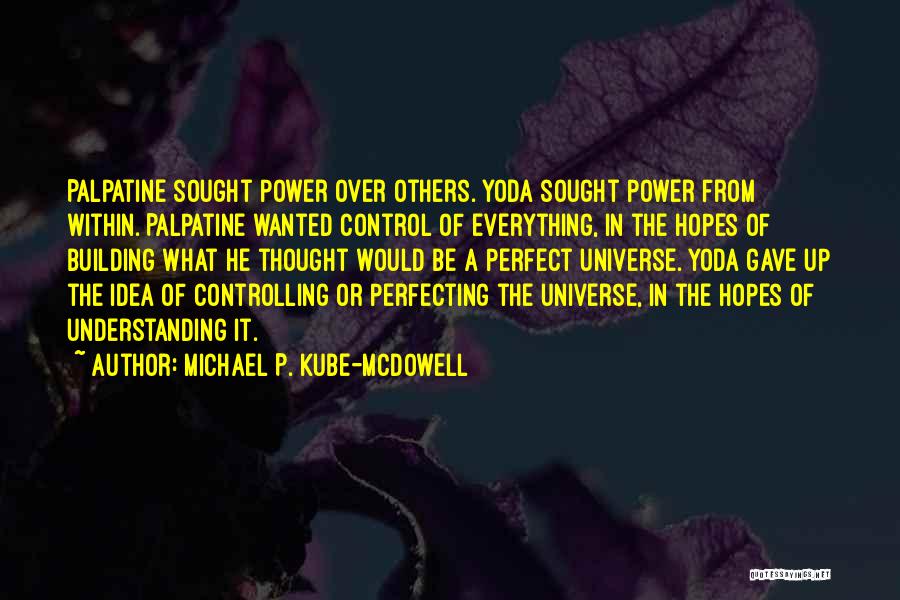 Palpatine's Quotes By Michael P. Kube-McDowell