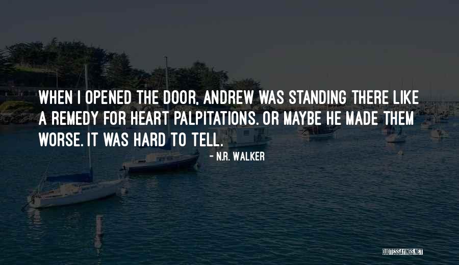 Palpitations Of The Heart Quotes By N.R. Walker Palpitations Of The Heart Quotes By N.R. Walker