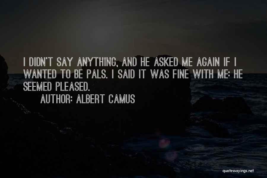 Pals Quotes By Albert Camus