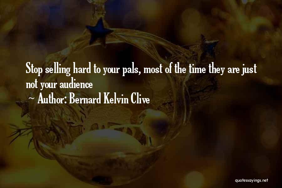 Pals Quotes By Bernard Kelvin Clive