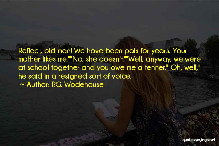 Pals Quotes By P.G. Wodehouse