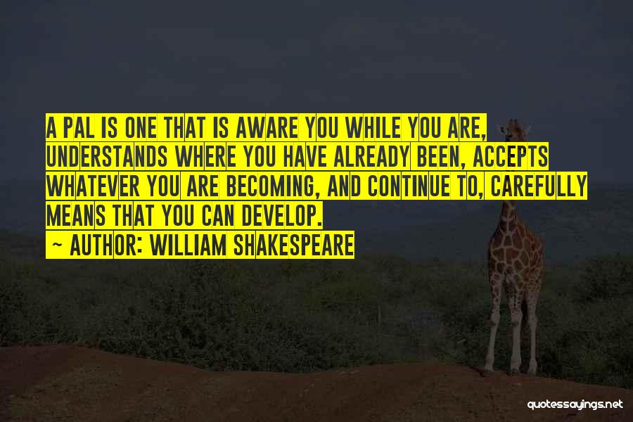 Pals Quotes By William Shakespeare