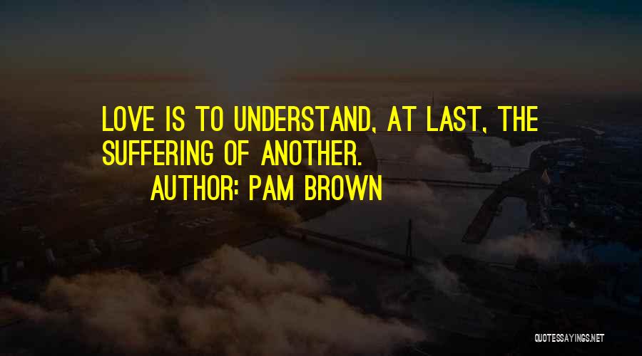 Pam Brown Quotes 1050882