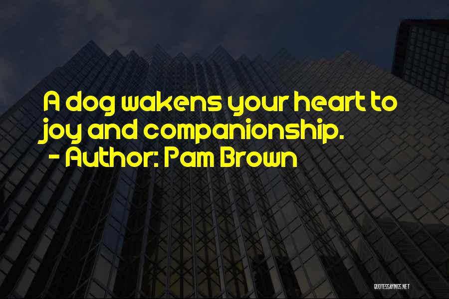 Pam Brown Quotes 1642822