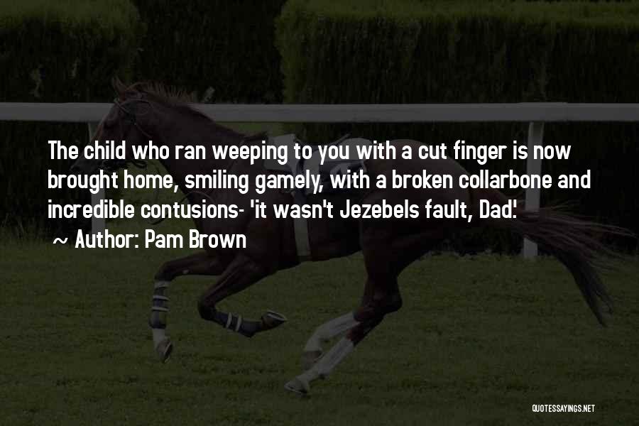 Pam Brown Quotes 1707003