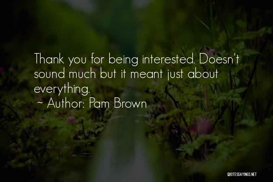 Pam Brown Quotes 1799723