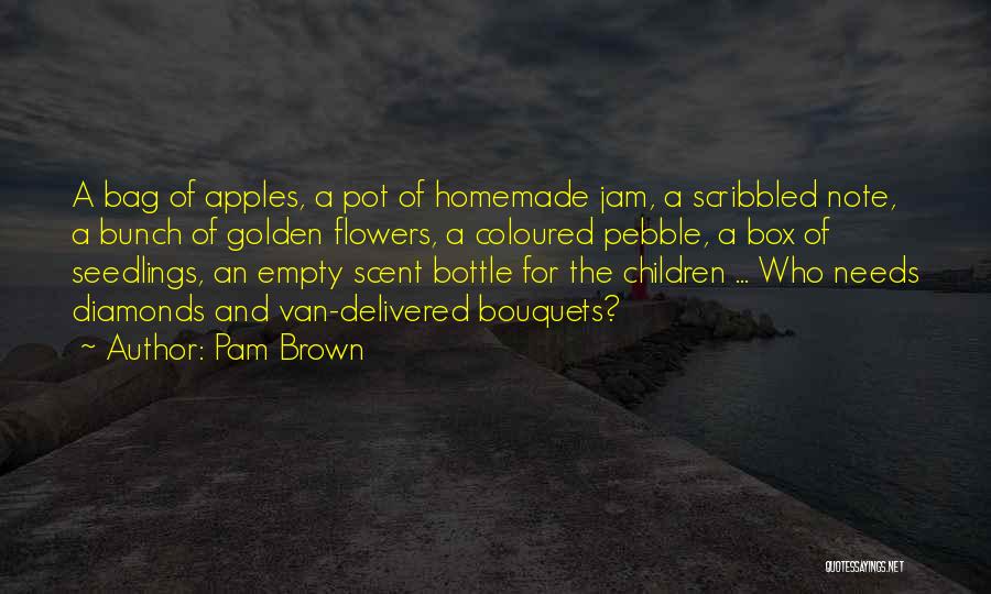 Pam Brown Quotes 500708