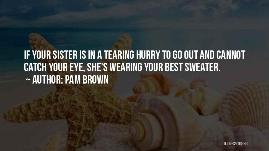 Pam Brown Quotes 559267