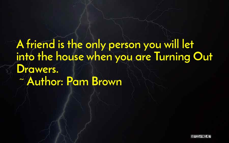 Pam Brown Quotes 675682