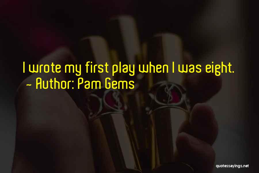 Pam Gems Quotes 1313648