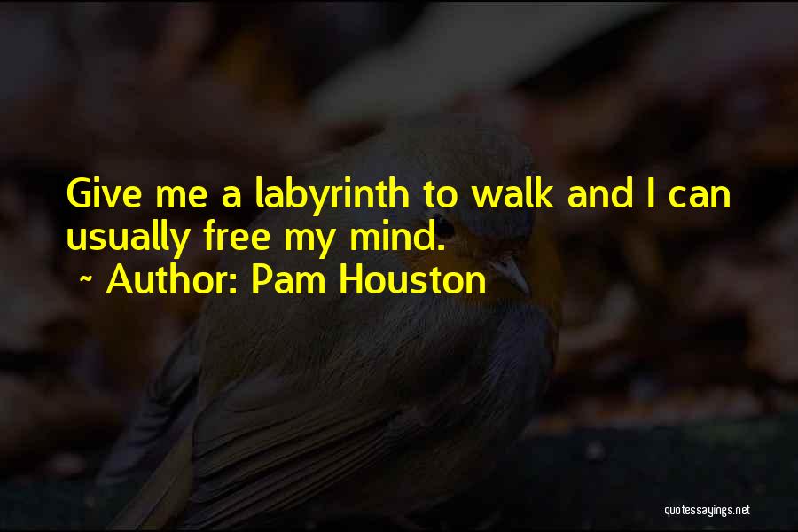 Pam Houston Quotes 1592477