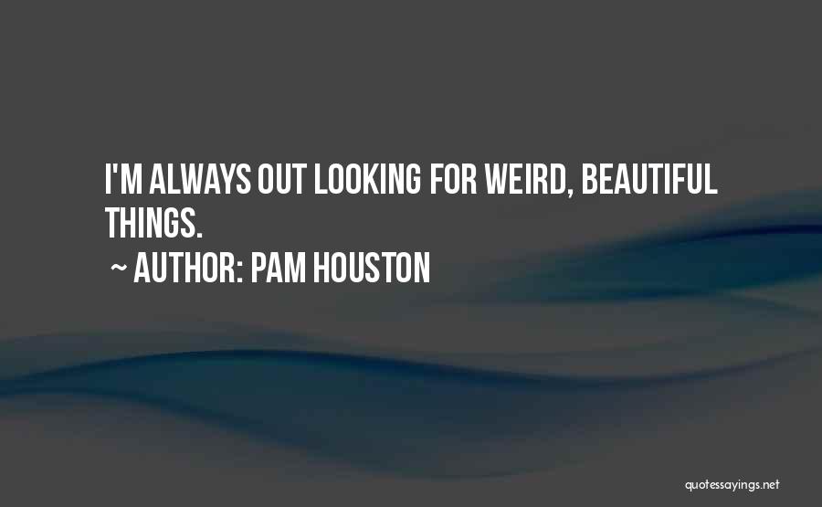 Pam Houston Quotes 1769246