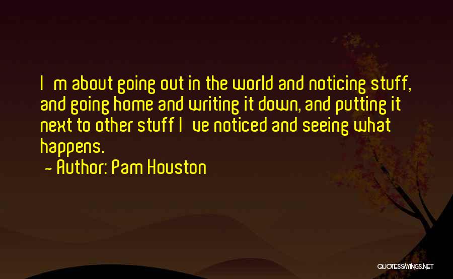 Pam Houston Quotes 362863