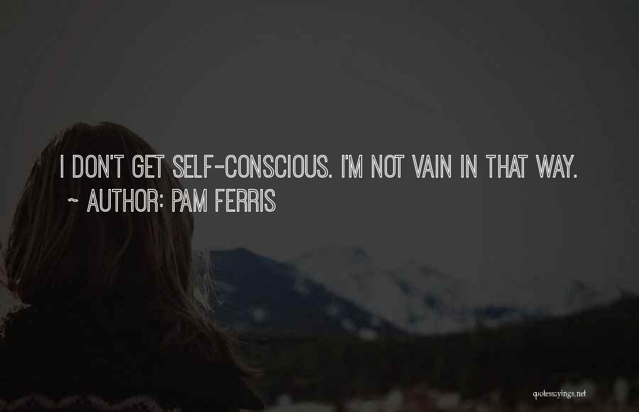 Pam Pam Quotes By Pam Ferris