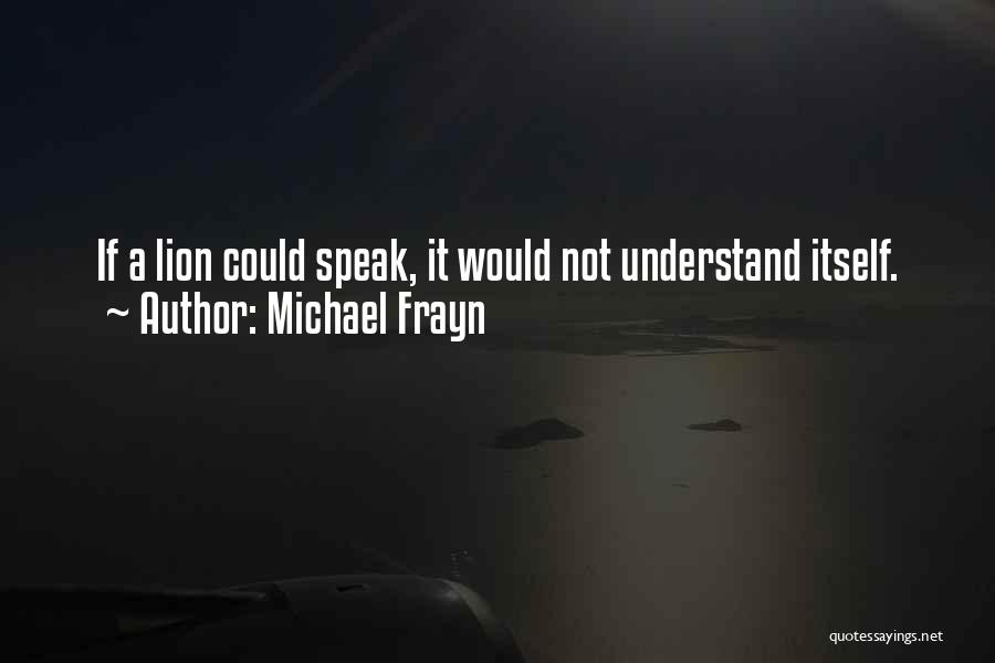 Pamalee Quotes By Michael Frayn