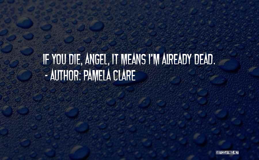 Pamela Clare Quotes 1353621